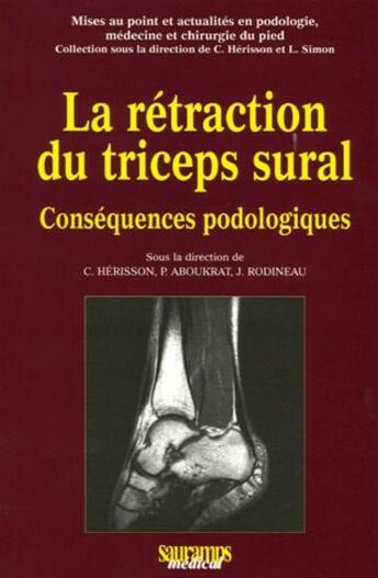 Couverture du livre « Rétraction du triceps sural ; conséquences podologiques » de Jacques Rodineau et Herisson Christian et Patrick Aboukart aux éditions Sauramps Medical