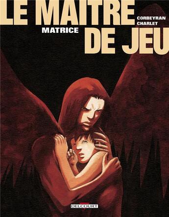 Couverture du livre « Le maître de jeu Tome 3 : matrice » de Eric Corbeyran et Gregory Charlet aux éditions Delcourt