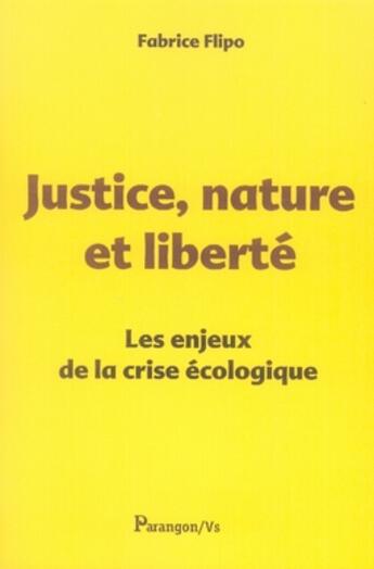 Couverture du livre « Justice, nature et liberté ; les enjeux de la crise écologique » de Fabrice Flipo aux éditions Parangon