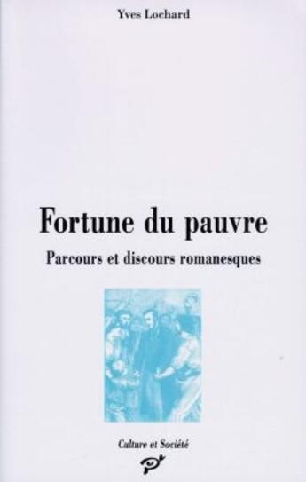 Couverture du livre « Fortune du pauvre ; parcours et discours romanesques, 1848-1914 » de Yves Lochard aux éditions Pu De Vincennes