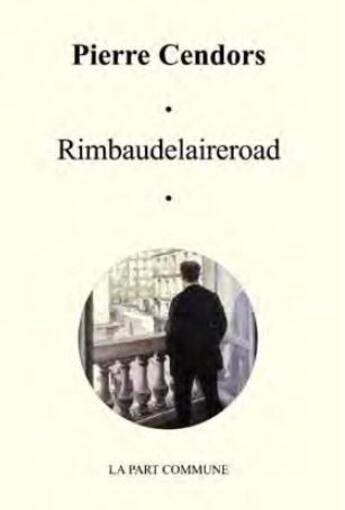 Couverture du livre « Rimbaudelaireroad » de Pierre Cendors aux éditions La Part Commune