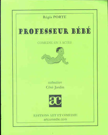 Couverture du livre « Professeur bébé » de Regis Porte aux éditions Art Et Comedie