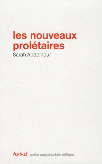 Couverture du livre « Qui sont les nouveaux prolétaires ? » de Sarah Abdelnour aux éditions Textuel