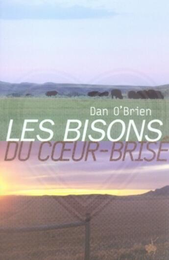 Couverture du livre « Les bisons du coeur-brisé » de Dan O'Brien aux éditions Au Diable Vauvert