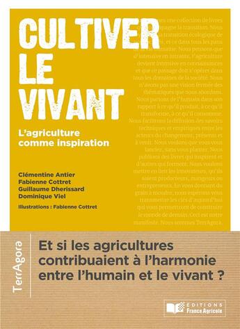 Couverture du livre « Cultiver le vivant : l'agriculture comme inspiration » de Dominique Viel et Guillaume Dherissard et Clementien Antier et Fabienne Cottret aux éditions France Agricole