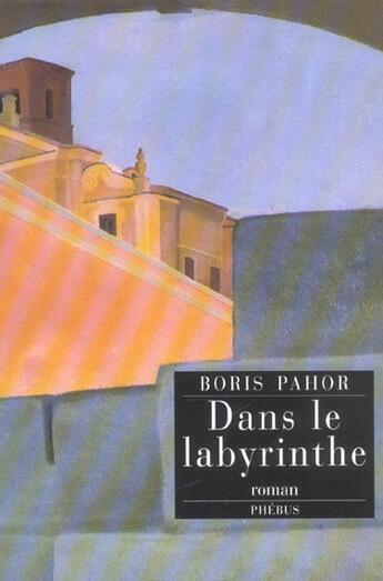 Couverture du livre « Dans le labyrinthe » de Boris Pahor aux éditions Phebus