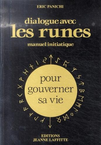 Couverture du livre « Dialogue avec les runes ; manuel initiatique » de Eric Panichi aux éditions Jeanne Laffitte