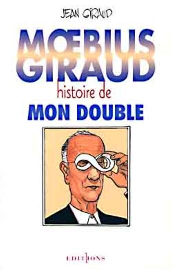 Couverture du livre « Moebius giraud - histoire de mon double » de Jacques Giraud aux éditions Editions 1