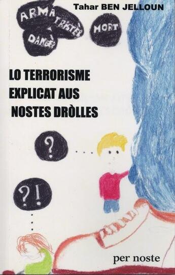 Couverture du livre « Lo terrorisme explicat aus nostes drolles » de Tahar Ben Jelloun aux éditions Per Noste