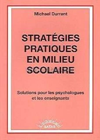 Couverture du livre « Stratégies pratiques en milieu scolaire ; solutions pour les psychologues et les enseignants » de Durrant aux éditions Satas