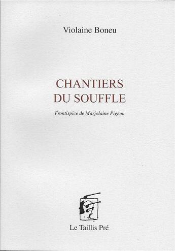 Couverture du livre « Chantiers du souffle » de Violaine Boneu aux éditions Taillis Pre