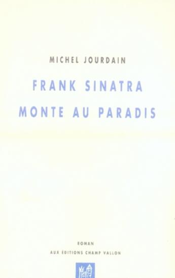 Couverture du livre « Frank sinatra monte au paradis » de Michel Jourdain aux éditions Champ Vallon