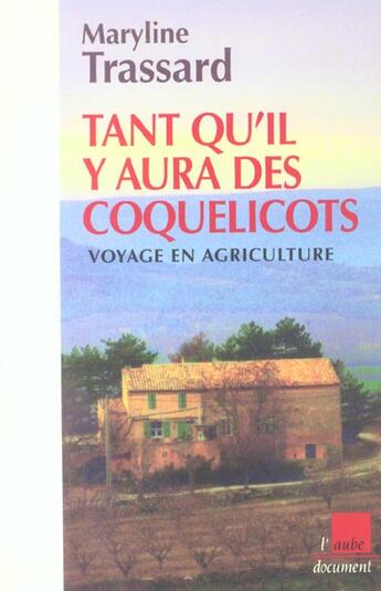 Couverture du livre « Tant qu'il y aura des coquelicots ; voyage en agriculture » de Maryline Trassard aux éditions Editions De L'aube