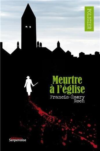 Couverture du livre « Meurtre a l'eglise » de Francis-Emery Roch aux éditions Serpenoise