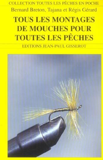 Couverture du livre « Tous les montages de mouches pour toutes les peches » de Gerard Breton aux éditions Gisserot