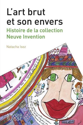 Couverture du livre « L'art brut et son envers : histoire de la collection Neuve Invention » de Natacha Isoz aux éditions Ppur