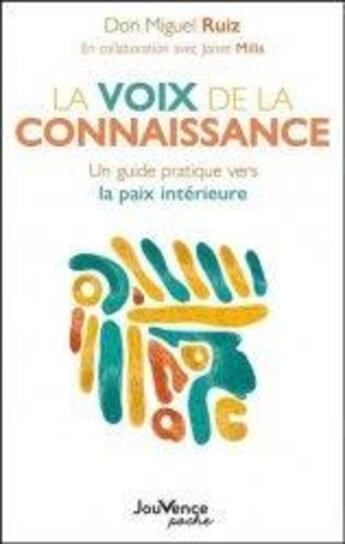 Couverture du livre « La voix de la connaissance ; un guide pratique vers la paix intérieure » de Miguel Ruiz aux éditions Jouvence