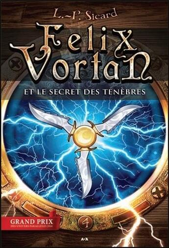 Couverture du livre « Felix Vortan et le secret des ténèbres t.4 » de Louis-Pier Sicard aux éditions Ada