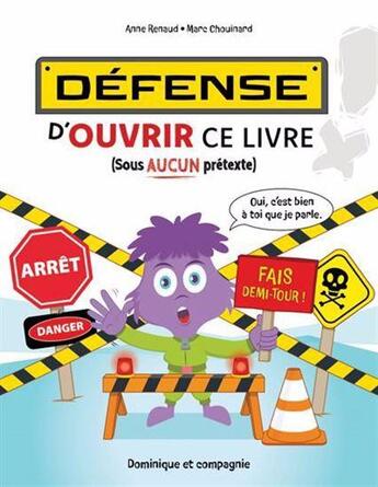 Couverture du livre « Défense d'ouvrir ce livre » de Anne Renaud et Marc Chouinard aux éditions Dominique Et Compagnie