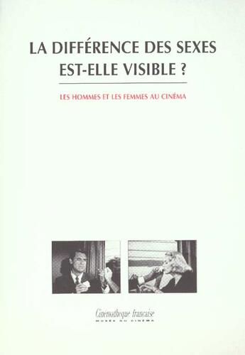 Couverture du livre « La Difference Des Sexes Est-Elle Visible » de Jacques Aumont aux éditions Cinematheque Francaise