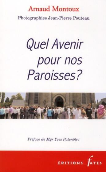 Couverture du livre « Quel avenir pour nos paroisses ? » de Arnaud Montoux et Jean-Pierre Pouteau aux éditions Fates