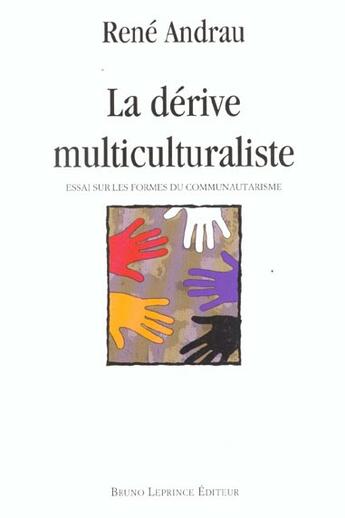 Couverture du livre « La dérive multiculturaliste » de Rene Andrau aux éditions Bruno Leprince