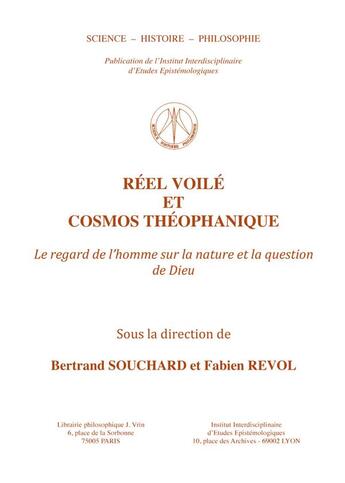 Couverture du livre « Réel voilé et cosmo théophanique ; le regard de l'homme sur la nature et la question de Dieu » de Bertrand Souchard et Fabien Revol et Collectif aux éditions Vrin