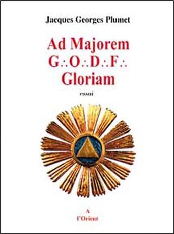 Couverture du livre « Ad majorem godf gloriam » de Plumet J G. aux éditions A L'orient