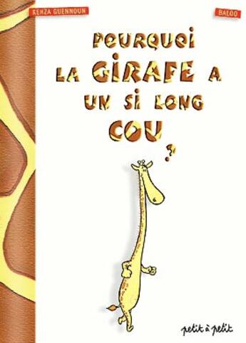 Couverture du livre « Pourquoi la girafe a un si long cou ? » de Baloo/Guennoun aux éditions Petit A Petit