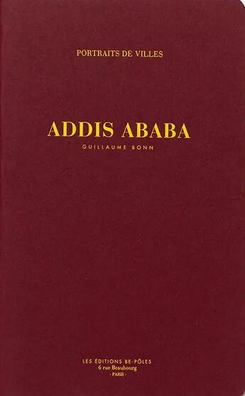 Couverture du livre « Addis Ababa » de Guillaume Bonn aux éditions Be Poles