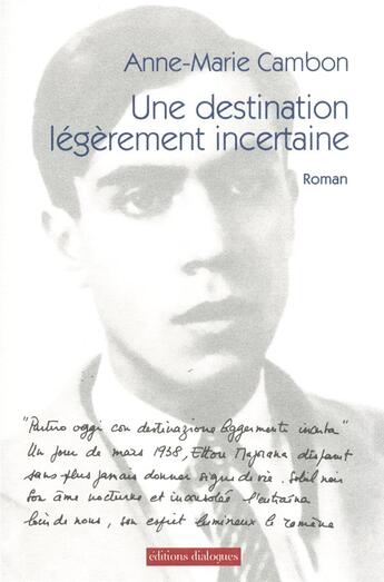 Couverture du livre « Une destination légèrement incertaine » de Anne-Marie Cambon aux éditions Editions Dialogues