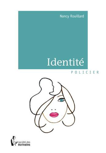 Couverture du livre « Identité » de Nancy Rouillard aux éditions Societe Des Ecrivains