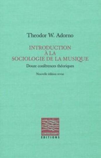 Couverture du livre « Introduction à la sociologie de la musique » de Theodor Wiesengrund Adorno aux éditions Contrechamps