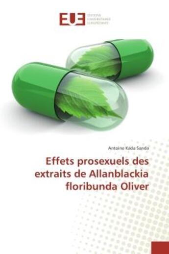 Couverture du livre « Effets prosexuels des extraits de Allanblackia floribunda Oliver » de Antoine Sanda aux éditions Editions Universitaires Europeennes