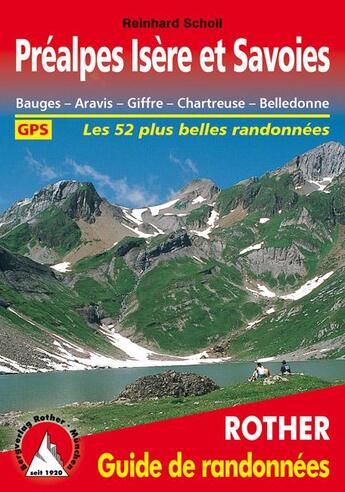 Couverture du livre « Préalpes Isère et Savoies ; Bourges, Aravis, Giffre, Chartreuse, Belledonne ; les 52 plus belles randonnées » de Reinhard Scholl aux éditions Rother