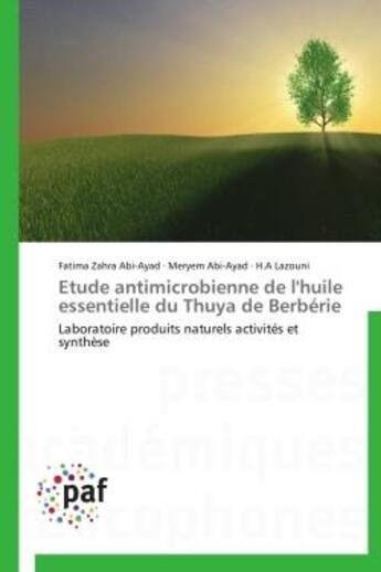 Couverture du livre « Étude antimicrobienne de l'huile essentielle du Thuya de Berbérie » de  aux éditions Presses Academiques Francophones