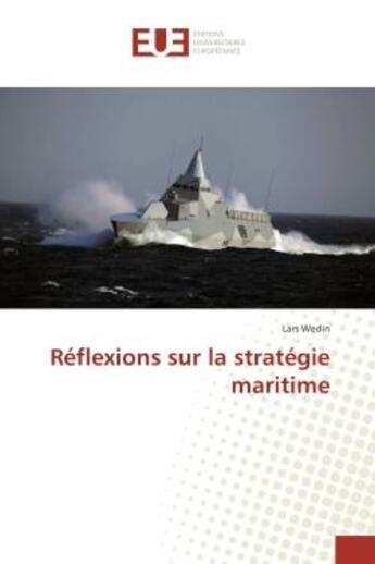 Couverture du livre « Reflexions sur la strategie maritime » de Wedin Lars aux éditions Editions Universitaires Europeennes