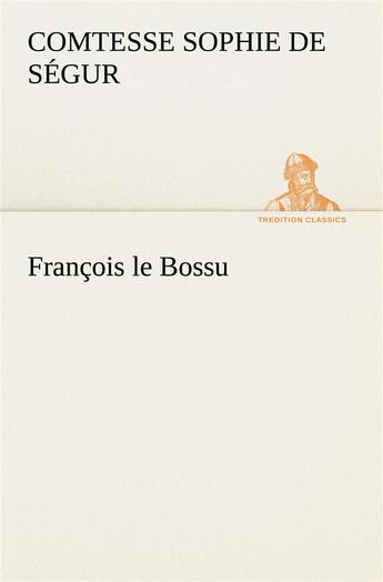 Couverture du livre « Francois le bossu » de Segur C D S. aux éditions Tredition