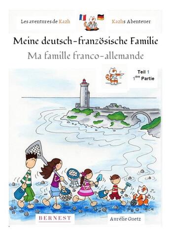 Couverture du livre « Les aventures de Kazh ; ma famille franco-allemande / meine deutsch-französische Familie Tome 1 » de Aurelie Guetz aux éditions Bernest