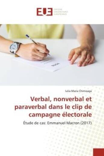 Couverture du livre « Verbal, nonverbal et paraverbal dans le clip de campagne electorale - etude de cas: emmanuel macron » de Chirnoaga I-M. aux éditions Editions Universitaires Europeennes