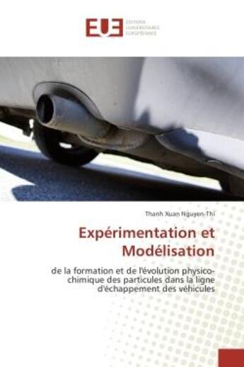 Couverture du livre « Experimentation et modelisation - de la formation et de l'evolution physico-chimique des particules » de Nguyen-Thi Thanh aux éditions Editions Universitaires Europeennes