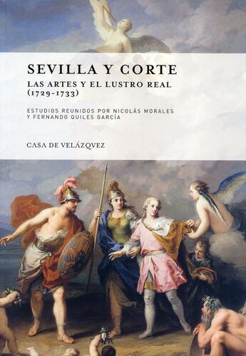 Couverture du livre « Sevilla y corte ; las artes y el lustro real (1729-1733) » de Nicolas Morales aux éditions Casa De Velazquez