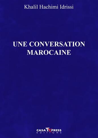 Couverture du livre « Une conversation marocaine » de Khalil Hachimi Idrissi aux éditions Casa-express
