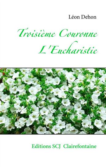 Couverture du livre « Troisième couronne ; l'Eucharistie » de Leon Dehon aux éditions Books On Demand