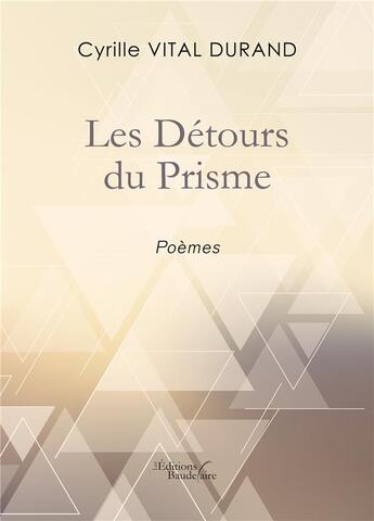 Couverture du livre « Les détours du prisme » de Vital Durand Cyrille aux éditions Baudelaire