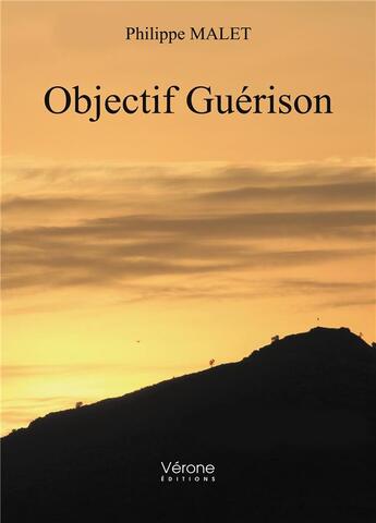 Couverture du livre « Objectif guérison » de Philippe Malet aux éditions Verone