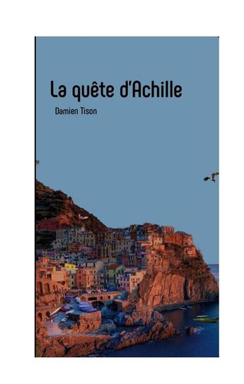 Couverture du livre « La quête d'Achille » de Tison Damien aux éditions Books On Demand