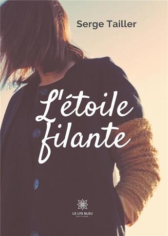 Couverture du livre « L'etoile filante » de Serge Tailler aux éditions Le Lys Bleu