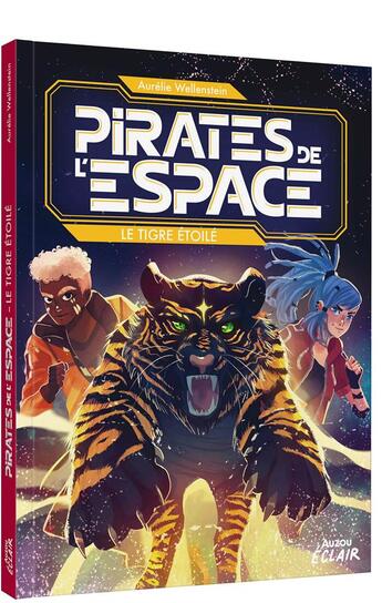 Couverture du livre « Pirates de l'espace Tome 3 : Le tigre étoilé » de Aurélie Wellenstein et Alessia Trunfio aux éditions Auzou