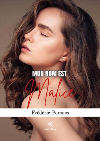 Couverture du livre « Mon nom est Malice » de Perenes Frederic aux éditions Le Lys Bleu